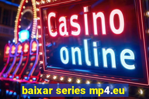 baixar series mp4.eu